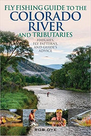 Fly Fishing Guide to the Colorado River and Tributaries